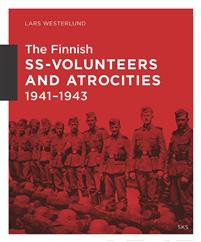 The Finnish SS-Volunteers and Atrocities 1941-1943