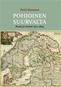 Pohjoinen suurvalta. Ruotsi ja Suomi 1521-1809