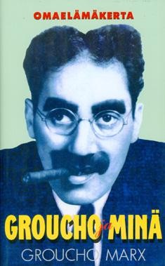 Groucho ja min� : omael�m�kerta