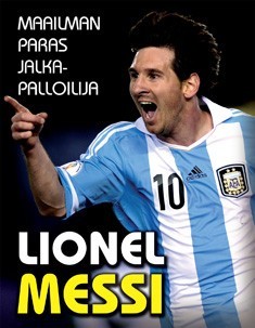Lionel Messi : maailman paras jalkapalloilija 
