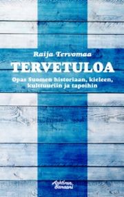 Tervetuloa: Opas Suomen historiaan, kieleen, kulttuuriin ja tapoihin