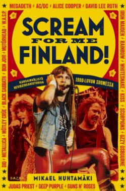 Scream for me Finland! Kansainvlist hevikeikkahistoriaa 1980-luvun Suomessa