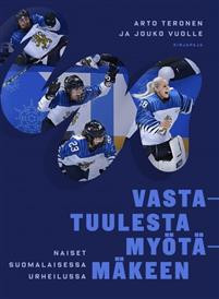 Vastatuulesta mytmkeen - Naiset suomalaisessa urheilussa