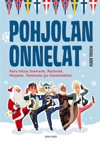 Pohjolan onnelat - karu totuus Suomesta, Ruotsista, Norjasta, Tanskasta (ja Islannistakin)