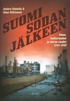 Suomi sodan jlkeen - Pelon, katkeruuden ja toivon vuodet 1944-49