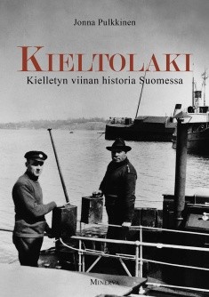 Kieltolaki - kielletyn viinan historia Suomessa