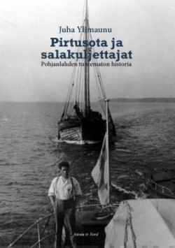 Pirtusota ja salakuljettajat Pohjanlahden tuntematon historia
