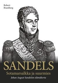 Sandels - Sotamarsalkka ja suurmies Johan August Sandelsin elmkerta