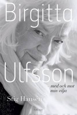 Birgitta Ulfsson : med och mot min vilja