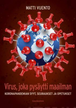 Virus, joka pysytti maailman -Koronapandemian syyt, seuraukset ja opetukset