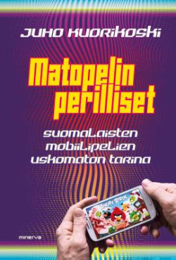 Matopelin perilliset - Suomalaisten mobiilipelien uskomaton tarina