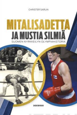 Mitalisadetta ja mustia silmi  Suomen nyrkkeilyn olympiahistoria