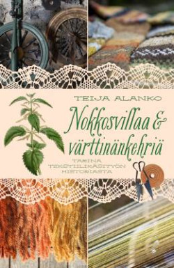 Nokkosvillaa ja vrttinnkehri - Tarina tekstiiliksityn historiasta