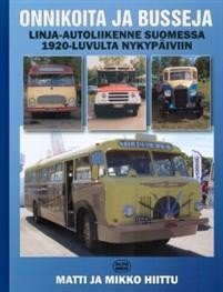Onnikoita ja busseja: Linja-autoliikenne Suomessa 1920-luvulta nykypiviin