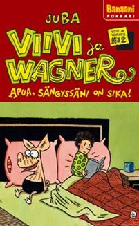 Viivi ja Wagner: Apua, sngyssni on sika!