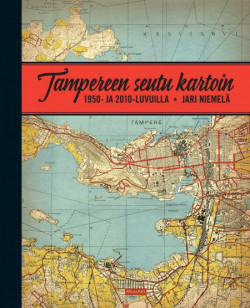 Tampereen seutu kartoin 1950- ja 2010- luvuilla