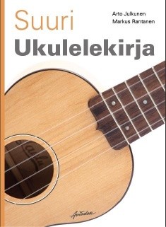 Suuri ukulelekirja Suosikkisoittimen tarina ja soiton perusteet