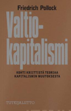 Valtiokapitalismi - Kohti kriittist teoriaa kapitalismin muutoksesta