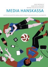 Media hanskassa: Lasten ja nuorten vapaa-aikatutkimus 2016 mediasta ja liikunnasta