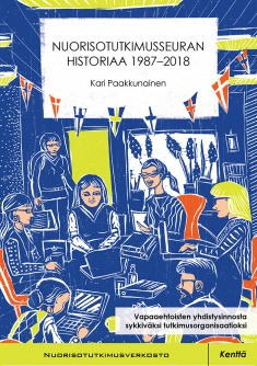 Nuorisotutkimusseuran historiaa 1987-2018 - Vapaaehtoisten yhdistysinnosta sykkivksi tutkimusorganisaatioksi