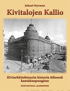 Kivitalojen Kallio. Kiviarkkitehtuurin historia itisess kantakaupungissa