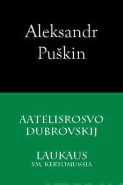 Aatelisrosvo Dubrovskij & Laukaus ym. kertomuksia