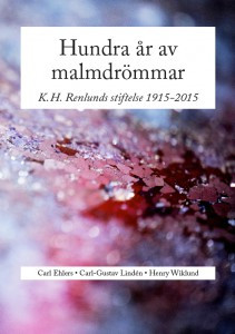 Hundra r av malmdrmmar: K.H. Renlunds stiftelse 1915-2015