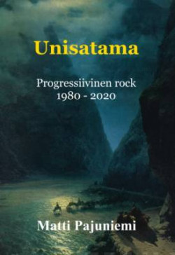 Unisatama - progressiivinen rock 1980 - 2020